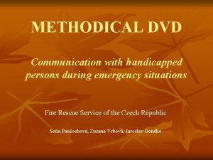 METHODICAL DVD Communication with handicapped persons during emergency