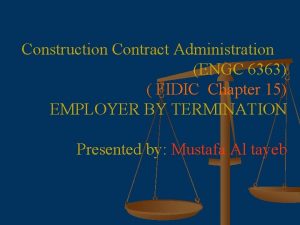 Construction Contract Administration ENGC 6363 FIDIC Chapter 15