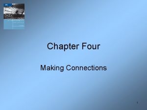 Chapter Four Making Connections 1 Chapter Four Making
