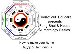 Soul 2 Soul Educare presents Feng Shui House