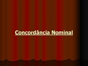 Concordncia Nominal Para comear Concordncia nominal o modo