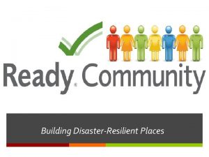 Building DisasterResilient Places 2 A MiniQuiz What is