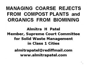 MANAGING COARSE REJECTS FROM COMPOST PLANTS and ORGANICS