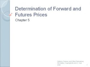 Determination of Forward and Futures Prices Chapter 5