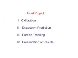 Final Project I Calibration II Drawdown Prediction III