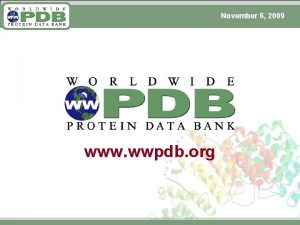 November 6 2009 www wwpdb org November 6