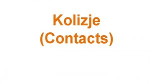 Kolizje Contacts Contacts obiekty stworzone przez Box 2