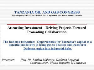 TANZANIA OIL AND GAS CONGRESS Hyatt Regency THE