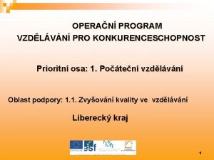 OPERAN PROGRAM VZDLVN PRO KONKURENCESCHOPNOST Prioritn osa 1