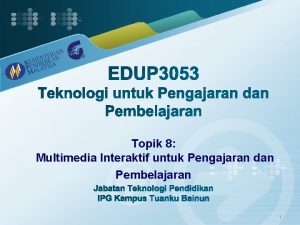 Topik 8 Multimedia Interaktif untuk Pengajaran dan Pembelajaran