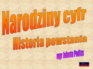 Narodziny cyfry Dokadn metryk cyfry trudno ustali cyframi