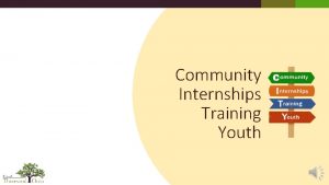 Community Internships Training Youth Community Internships Training Youth