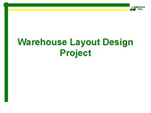 Warehouse Layout Design Project Objective Introduce students to