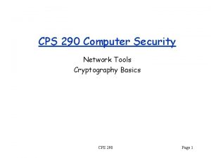 CPS 290 Computer Security Network Tools Cryptography Basics