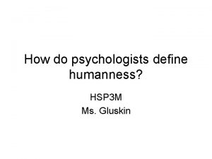 How do psychologists define humanness HSP 3 M