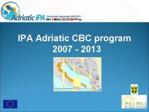 IPA Adriatic CBC program 2007 2013 IPA Instrument