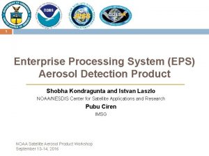 1 Enterprise Processing System EPS Aerosol Detection Product