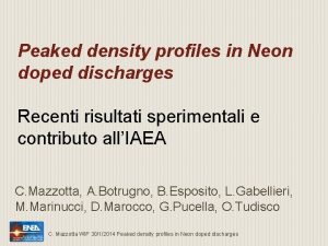 Peaked density profiles in Neon doped discharges Recenti