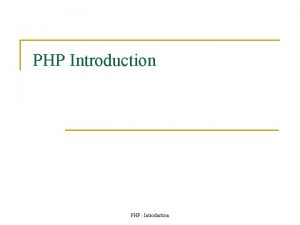 PHP Introduction PHP Introduction Creating PHP Code Blocks