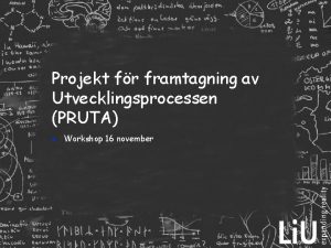 Projekt fr framtagning av Utvecklingsprocessen PRUTA n Workshop