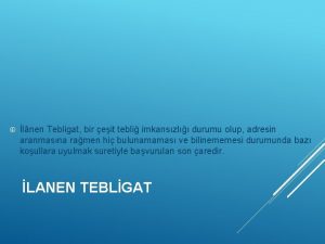 lnen Tebligat bir eit tebli imkanszl durumu olup