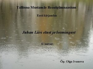 Tallinna Mustame Reaalgmnaasium Eesti kirjandus Juhan Liivi elust