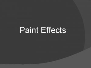 Paint Effects Paint Effects Uses paint brush strokes