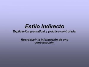 Estilo Indirecto Explicacin gramatical y prctica controlada Reproducir