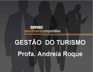 GESTO DO TURISMO Profa Andreia Roque Contedo Programtico