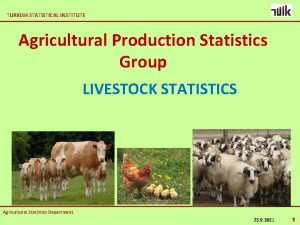 TURKISH STATISTICAL INSTITUTE Agricultural Production Statistics Group LIVESTOCK