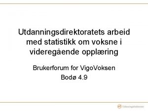 Utdanningsdirektoratets arbeid med statistikk om voksne i videregende