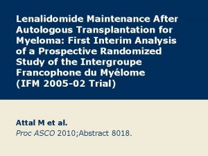 Lenalidomide Maintenance After Autologous Transplantation for Myeloma First