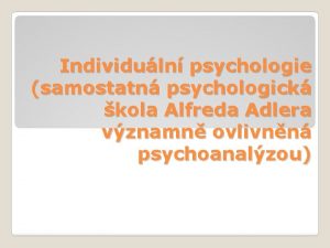 Individuln psychologie samostatn psychologick kola Alfreda Adlera vznamn