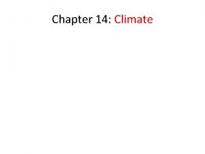 Chapter 14 Climate Section 1 Defining Climate is