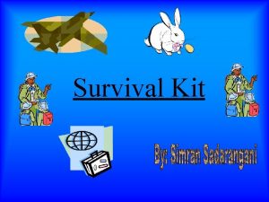 Survival Kit The hatchet is the most important