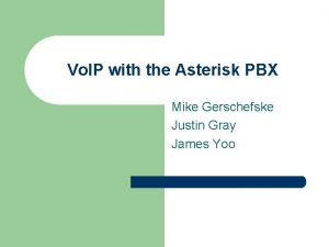 Vo IP with the Asterisk PBX Mike Gerschefske
