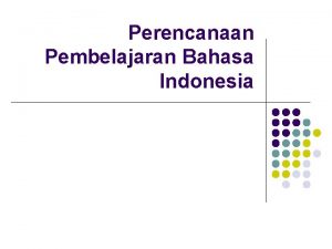 Perencanaan Pembelajaran Bahasa Indonesia Apa itu perencanaan l