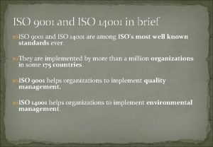 ISO 9001 and ISO 14001 in brief ISO
