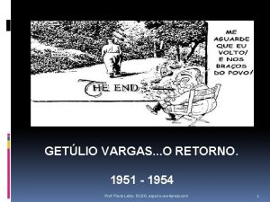 GETLIO VARGAS O RETORNO 1951 1954 Prof Paulo