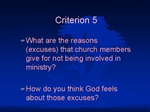 Criterion 5 F What are the reasons excuses