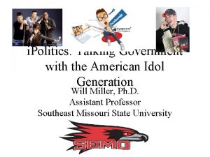 i Politics Talking Government with the American Idol