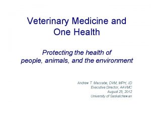 Veterinary Medicine and One Health Protecting the health