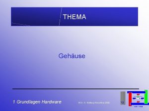 THEMA Gehuse 1 Grundlagen Hardware Dr G Hellberg