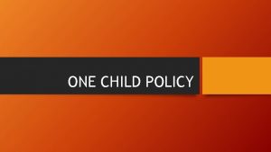 ONE CHILD POLICY WHAT IS A ONE CHILD