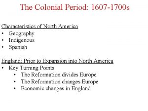 The Colonial Period 1607 1700 s Characteristics of