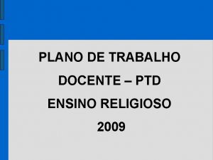 PLANO DE TRABALHO DOCENTE PTD ENSINO RELIGIOSO 2009