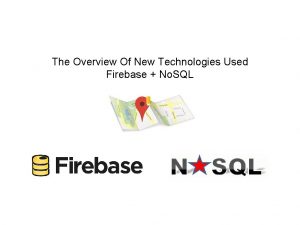 The Overview Of New Technologies Used Firebase No