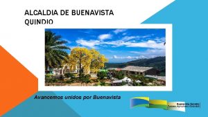 ALCALDIA DE BUENAVISTA QUINDIO Avancemos unidos por Buenavista