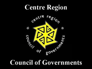 Centre Region Council of Governments 150 Square Miles