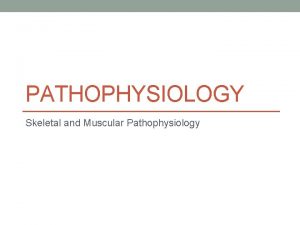 PATHOPHYSIOLOGY Skeletal and Muscular Pathophysiology Terms Sprain ligament
